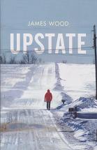 Upstate by James Wood